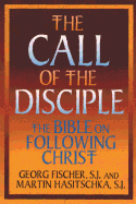 The Call of the Disciple: The Bible and Following Christ - Fischer, Georg, and Hasitschka, Martin, and O'Connell, Matthew J (Translated by)