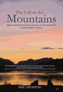 The Call of the Mountains: Sights and Inspirations from a Journey of a Thousad Miles Across Scotland's Munro Ranges