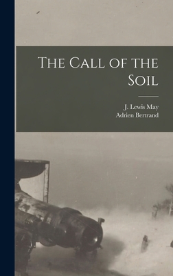 The Call of the Soil - Bertrand, Adrien, and May, J Lewis