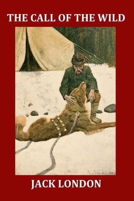 The Call of the Wild (Illustrated): Complete and Unabridged 1903 Illustrated Edition - North 53 Press (Editor)