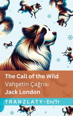 The Call of the Wild / Vahsetin agrisi: Tranzlaty English Trke - London, Jack, and Tranzlaty (Translated by)