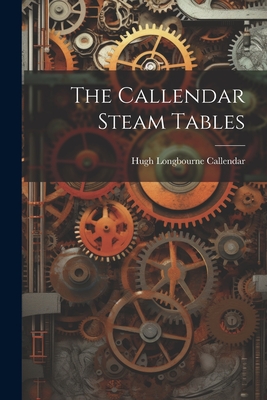 The Callendar Steam Tables - Callendar, Hugh Longbourne