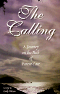 The Calling: A Journey on the Path of Parent Care - Watson, George, and Watson, Emily