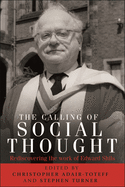 The Calling of Social Thought: Rediscovering the Work of Edward Shils
