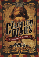 The Calorium Wars: An Extravaganza of the Gilded Age