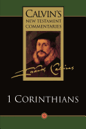 The Calvin's New Testament Commentaries: First Epistle of Paul the Apostle to the Corinthians