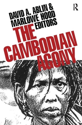 The Cambodian Agony - Ablin, David A., and Hood, M.