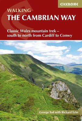 The Cambrian Way: Classic Wales mountain trek - south to north from Cardiff to Conwy - Tod, George, and Tyler, Richard (Contributions by), and of the Cambrian Way Trust, The Trustees (Prepared for publication by)