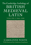 The Cambridge Anthology of British Medieval Latin: Volume 2, 1066-1500