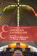 The Cambridge Companion to American Catholicism