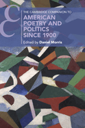 The Cambridge Companion to American Poetry and Politics Since 1900