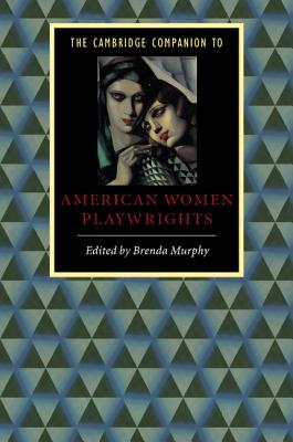 The Cambridge Companion to American Women Playwrights - Murphy, Brenda (Editor)