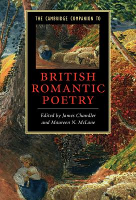 The Cambridge Companion to British Romantic Poetry - Chandler, James (Editor), and McLane, Maureen N (Editor)