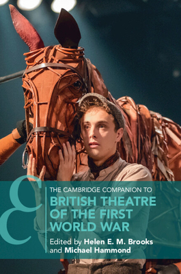 The Cambridge Companion to British Theatre of the First World War - Brooks, Helen E M (Editor), and Hammond, Michael (Editor)