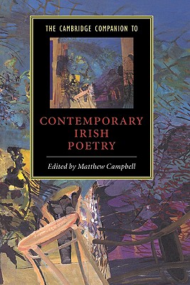 The Cambridge Companion to Contemporary Irish Poetry - Campbell, Matthew (Editor)