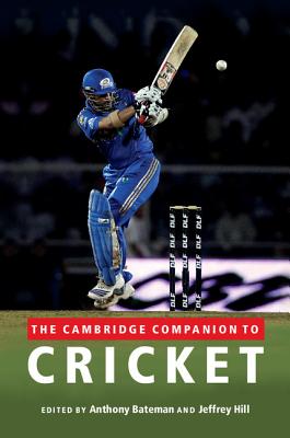The Cambridge Companion to Cricket - Bateman, Anthony (Editor), and Hill, Jeffrey (Editor)