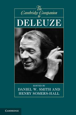 The Cambridge Companion to Deleuze - Smith, Daniel W. (Editor), and Somers-Hall, Henry (Editor)