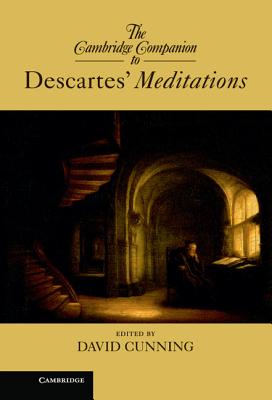 The Cambridge Companion to Descartes' Meditations - Cunning, David (Editor)