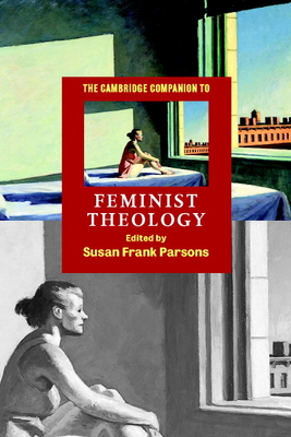 The Cambridge Companion to Feminist Theology - Parsons, Susan Frank (Editor)