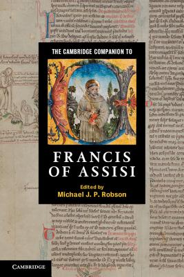 The Cambridge Companion to Francis of Assisi - Robson, Michael J. P. (Editor)