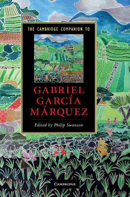 The Cambridge Companion to Gabriel Garca Mrquez - Swanson, Philip (Editor)