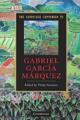 The Cambridge Companion to Gabriel Garca Mrquez - Swanson, Philip (Editor)