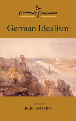 The Cambridge Companion to German Idealism - Ameriks, Karl (Editor)