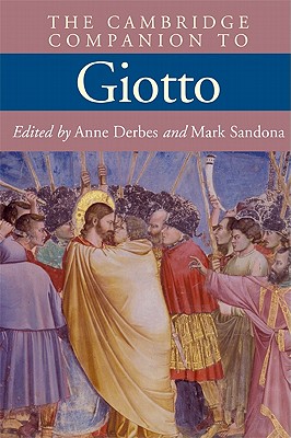 The Cambridge Companion to Giotto - Derbes, Anne (Editor), and Sandona, Mark (Editor)