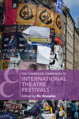 The Cambridge Companion to International Theatre Festivals - Knowles, Ric (Editor)