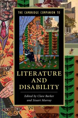The Cambridge Companion to Literature and Disability - Barker, Clare, Dr. (Editor), and Murray, Stuart (Editor)