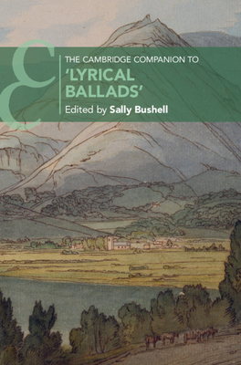 The Cambridge Companion to 'Lyrical Ballads' - Bushell, Sally (Editor)