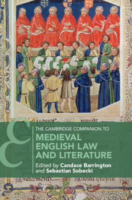 The Cambridge Companion to Medieval English Law and Literature - Barrington, Candace (Editor), and Sobecki, Sebastian (Editor)