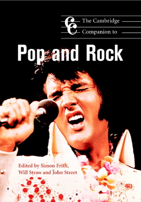 The Cambridge Companion to Pop and Rock - Frith, Simon (Editor), and Straw, Will (Editor), and Street, John (Editor)