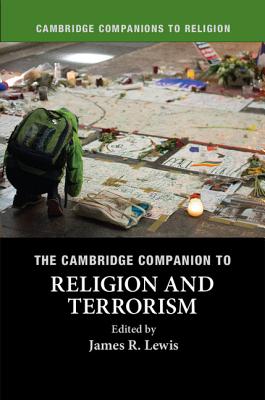 The Cambridge Companion to Religion and Terrorism - Lewis, James R. (Editor)