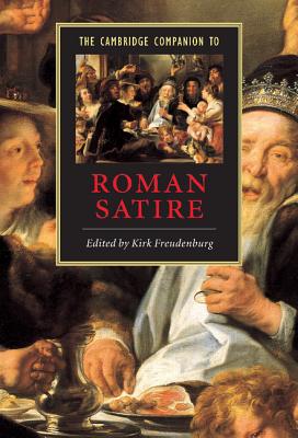 The Cambridge Companion to Roman Satire - Freudenburg, Kirk (Editor)