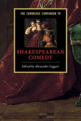 The Cambridge Companion to Shakespearean Comedy - Leggatt, Alexander (Editor)