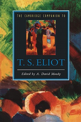 The Cambridge Companion to T. S. Eliot - Moody, A David (Editor)