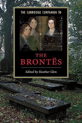 The Cambridge Companion to the Bronts - Glen, Heather (Editor)