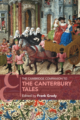 The Cambridge Companion to the Canterbury Tales - Grady, Frank (Editor)