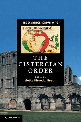 The Cambridge Companion to the Cistercian Order - Birkedal Bruun, Mette (Editor)