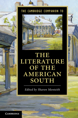 The Cambridge Companion to the Literature of the American South - Monteith, Sharon (Editor)