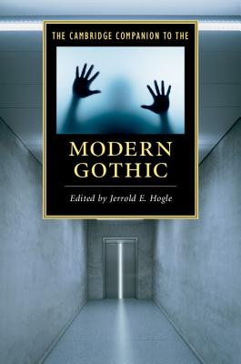 The Cambridge Companion to the Modern Gothic - Hogle, Jerrold E. (Editor)