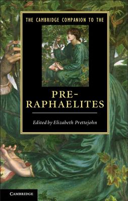 The Cambridge Companion to the Pre-Raphaelites - Prettejohn, Elizabeth (Editor)