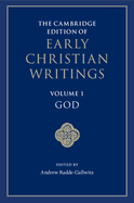 The Cambridge Edition of Early Christian Writings: Volume 1, God