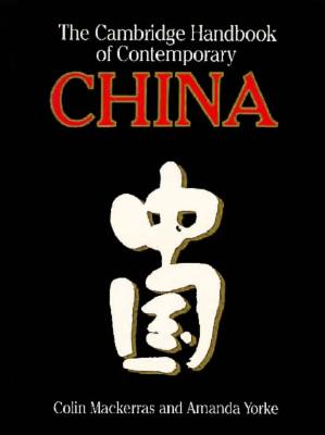 The Cambridge Handbook of Contemporary China - Mackerras, Colin, and Yorke, Amanda