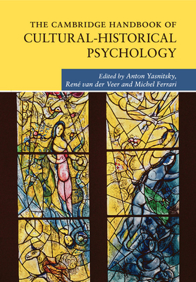 The Cambridge Handbook of Cultural-Historical Psychology - Yasnitsky, Anton (Editor), and van der Veer, Ren (Editor), and Ferrari, Michel (Editor)