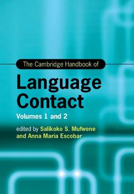 The Cambridge Handbook of Language Contact 2 Volume Hardback Set - Mufwene, Salikoko (Editor), and Escobar, Anna Maria (Editor)