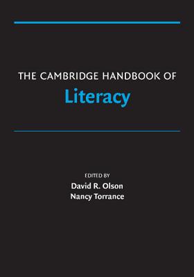 The Cambridge Handbook of Literacy - Olson, David R (Editor), and Torrance, Nancy (Editor)
