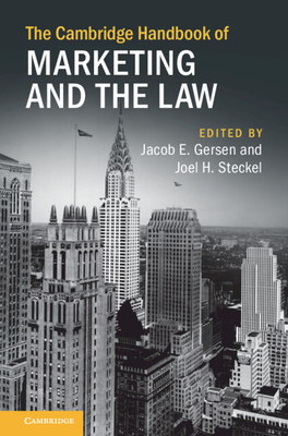 The Cambridge Handbook of Marketing and the Law - Gersen, Jacob E (Editor), and Steckel, Joel H (Editor)