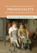 The Cambridge Handbook of Prosociality: Development, Mechanisms, Promotion